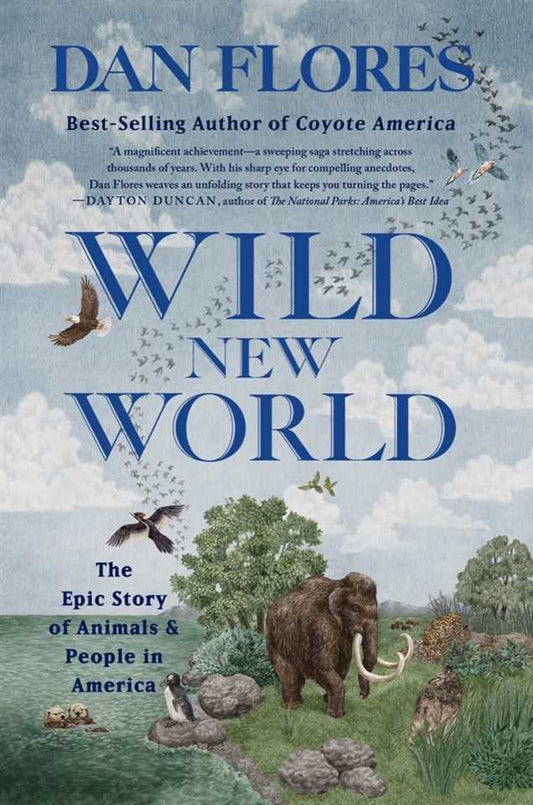 Wild New World: The Epic Story of Animals and People in America