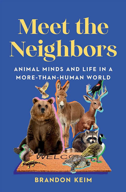 Meet the Neighbors: Animal Minds and Life in a More-than-Human World