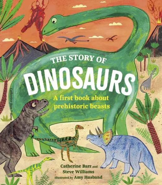 The Story of Dinosaurs: A First Book About Prehistoric Beasts