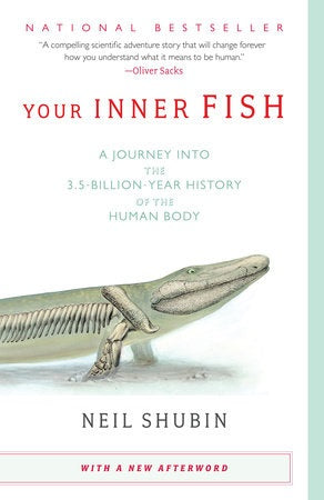 Your Inner Fish: A Journey into the 3.5-Billion-Year History of the Human Body