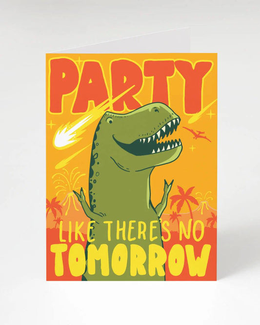 Party Like There's No Tomorrow Greeting Card