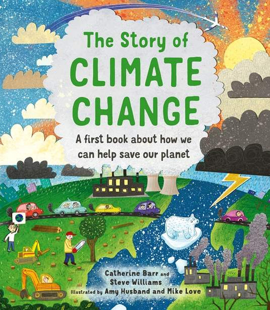 The Story of Climate Change: A First Book About How We Can Save Our Planet