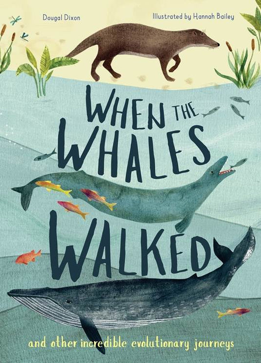 When the Whales Walked: And Other Incredible Evolutionary Journeys